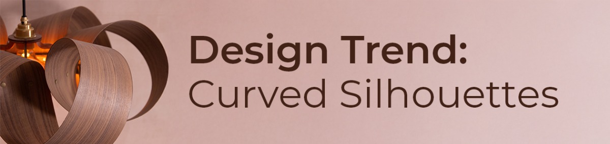 Design Trend: Curved Silhouettes Design Trend: Curved Silhouettes
